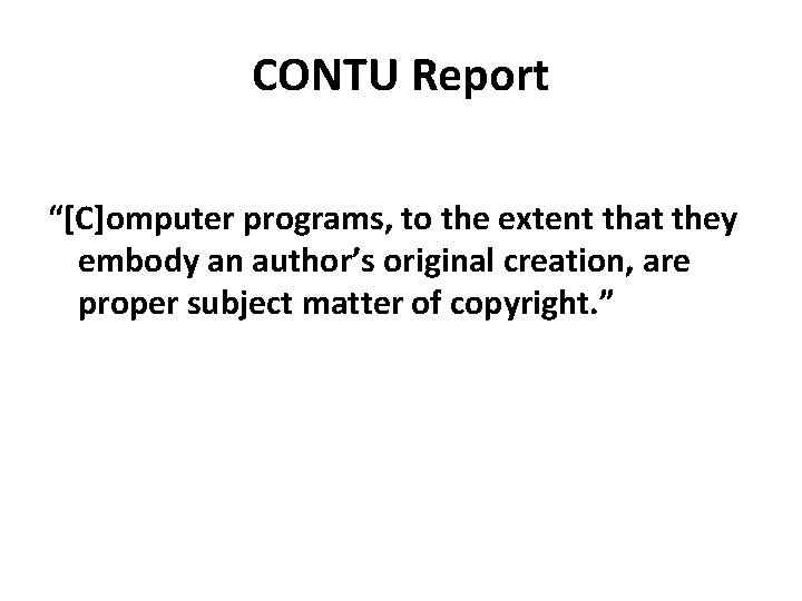 CONTU Report “[C]omputer programs, to the extent that they embody an author’s original creation,