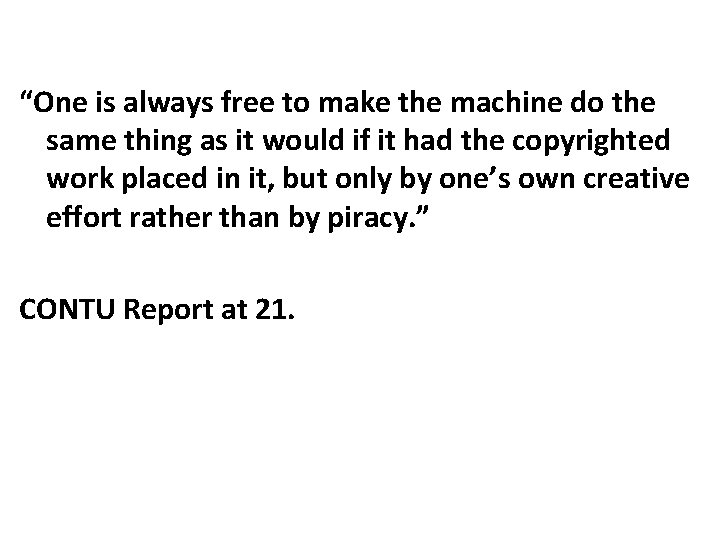 “One is always free to make the machine do the same thing as it