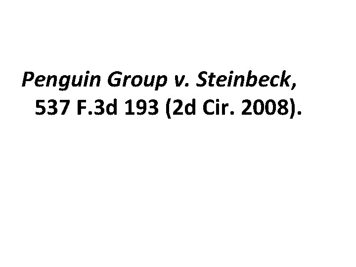 Penguin Group v. Steinbeck, 537 F. 3 d 193 (2 d Cir. 2008). 