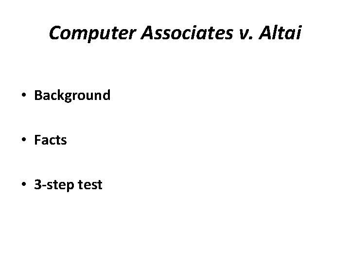 Computer Associates v. Altai • Background • Facts • 3 -step test 