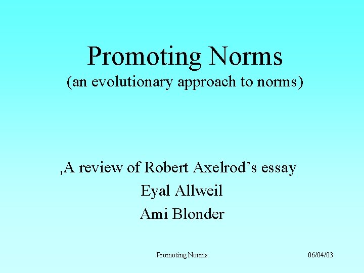 Promoting Norms (an evolutionary approach to norms) , A review of Robert Axelrod’s essay