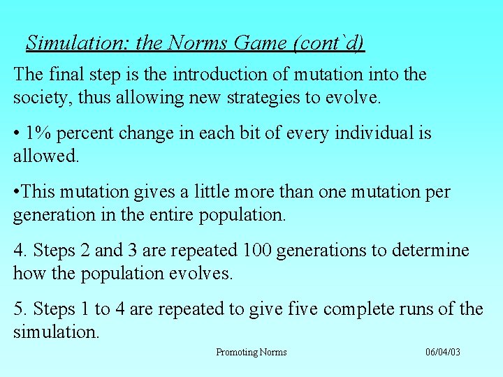 Simulation: the Norms Game (cont`d) The final step is the introduction of mutation into