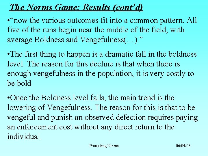 The Norms Game: Results (cont’d) • “now the various outcomes fit into a common