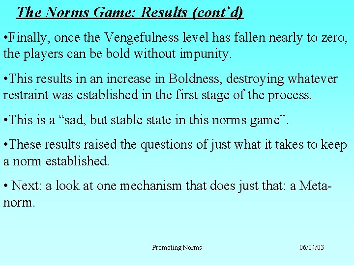 The Norms Game: Results (cont’d) • Finally, once the Vengefulness level has fallen nearly