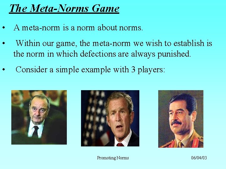 The Meta-Norms Game • A meta-norm is a norm about norms. • Within our