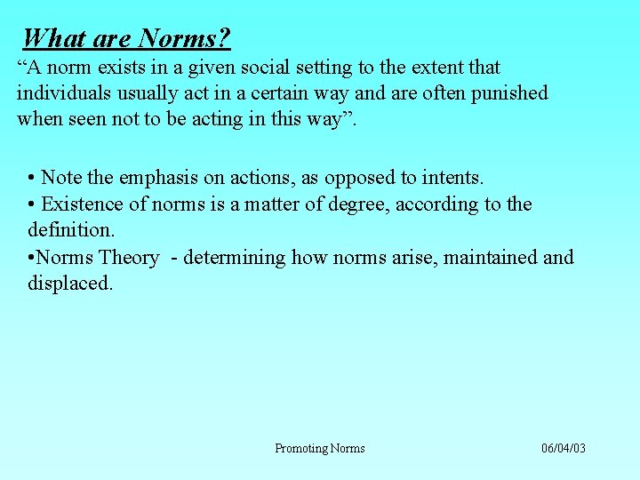 What are Norms? “A norm exists in a given social setting to the extent