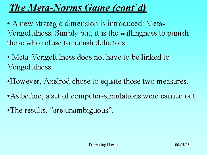 The Meta-Norms Game (cont’d) • A new strategic dimension is introduced: Meta. Vengefulness. Simply