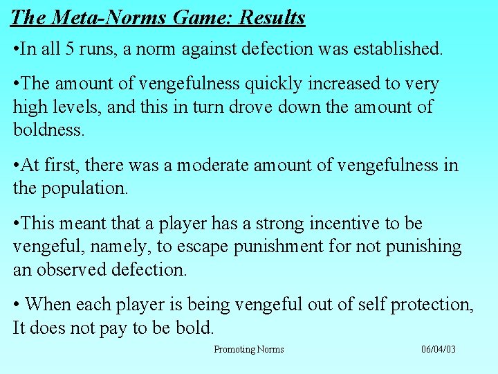 The Meta-Norms Game: Results • In all 5 runs, a norm against defection was