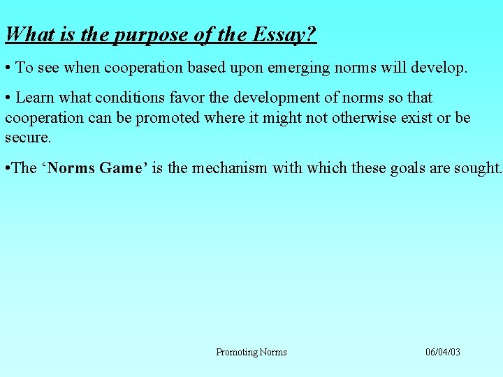 What is the purpose of the Essay? • To see when cooperation based upon