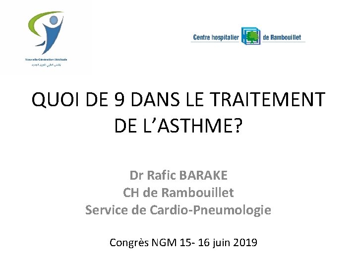 QUOI DE 9 DANS LE TRAITEMENT DE L’ASTHME? Dr Rafic BARAKE CH de Rambouillet