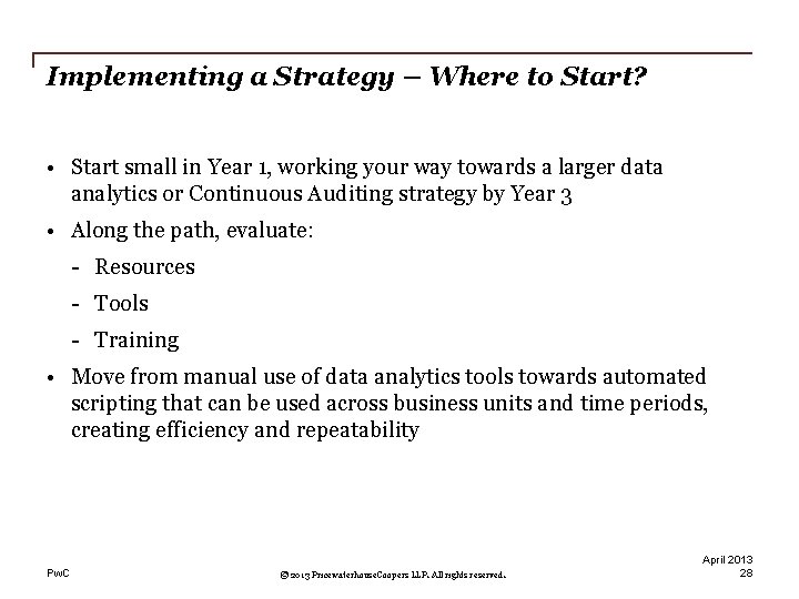 Implementing a Strategy – Where to Start? • Start small in Year 1, working