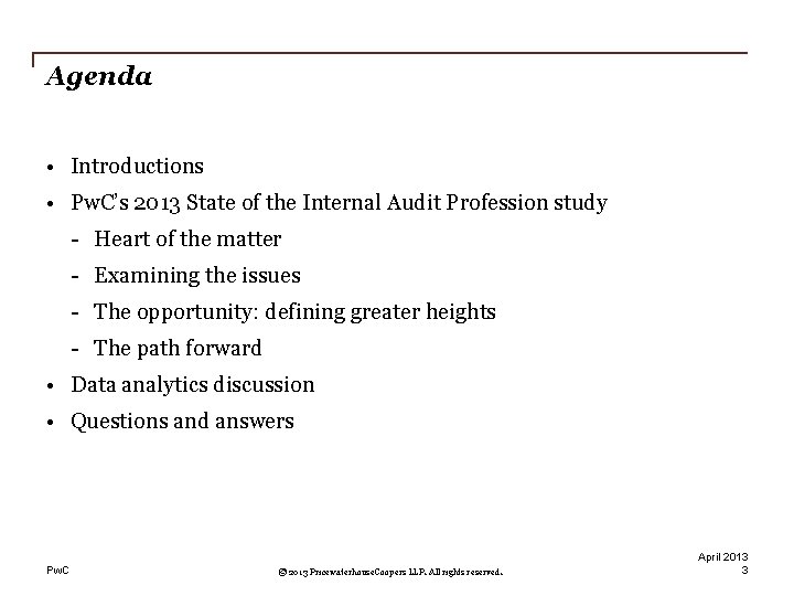 Agenda • Introductions • Pw. C’s 2013 State of the Internal Audit Profession study