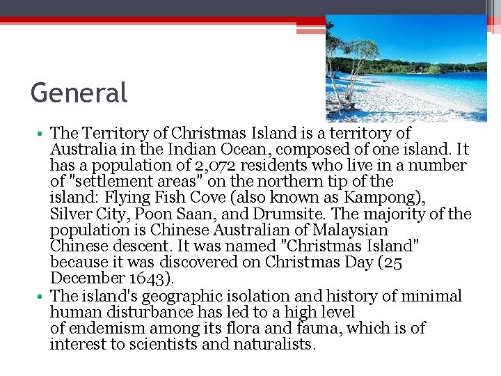 General • The Territory of Christmas Island is a territory of Australia in the General • The Territory of Christmas Island is a territory of Australia in the