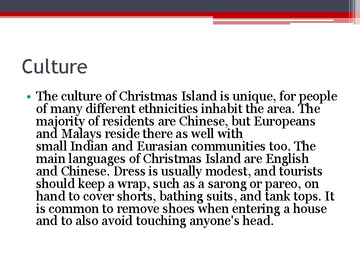 Culture • The culture of Christmas Island is unique, for people of many different Culture • The culture of Christmas Island is unique, for people of many different