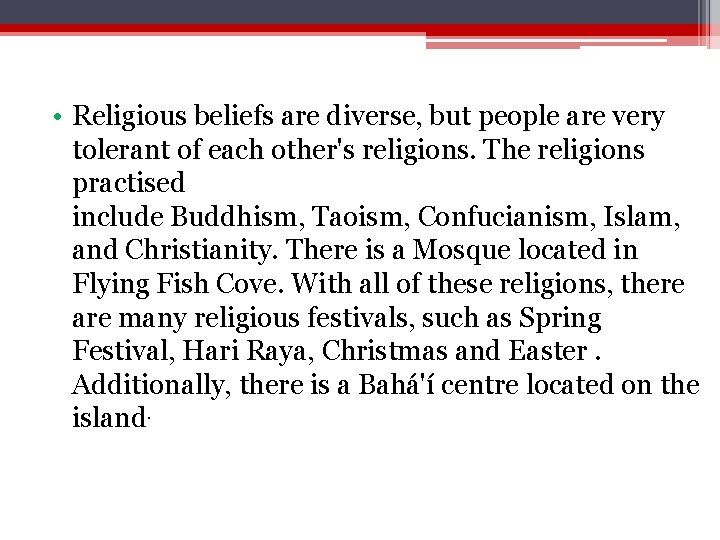 • Religious beliefs are diverse, but people are very tolerant of each other's • Religious beliefs are diverse, but people are very tolerant of each other's
