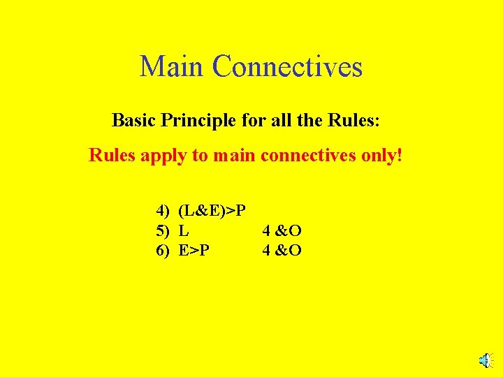 Main Connectives Basic Principle for all the Rules: Rules apply to main connectives only!