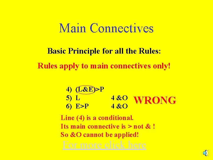 Main Connectives Basic Principle for all the Rules: Rules apply to main connectives only!