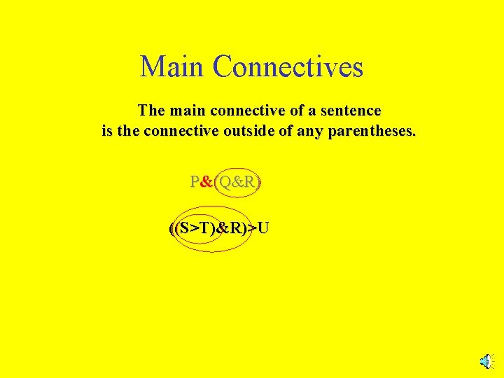 Main Connectives The main connective of a sentence is the connective outside of any