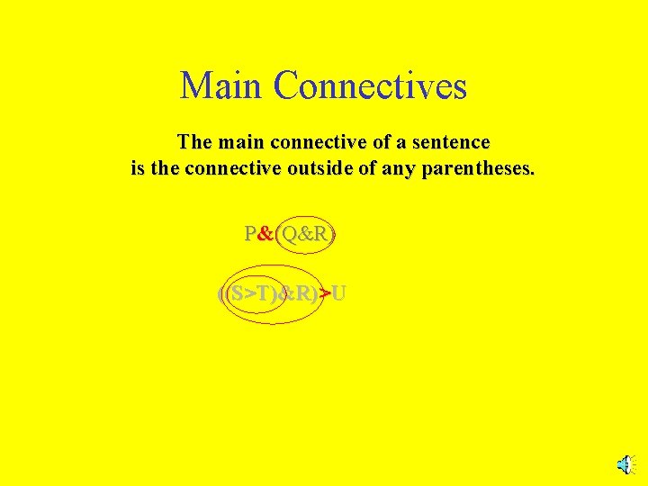 Main Connectives The main connective of a sentence is the connective outside of any