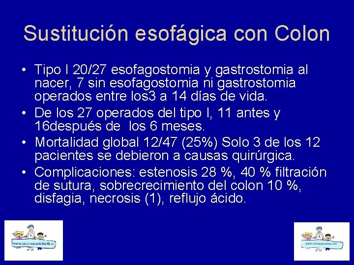 Sustitución esofágica con Colon • Tipo I 20/27 esofagostomia y gastrostomia al nacer, 7
