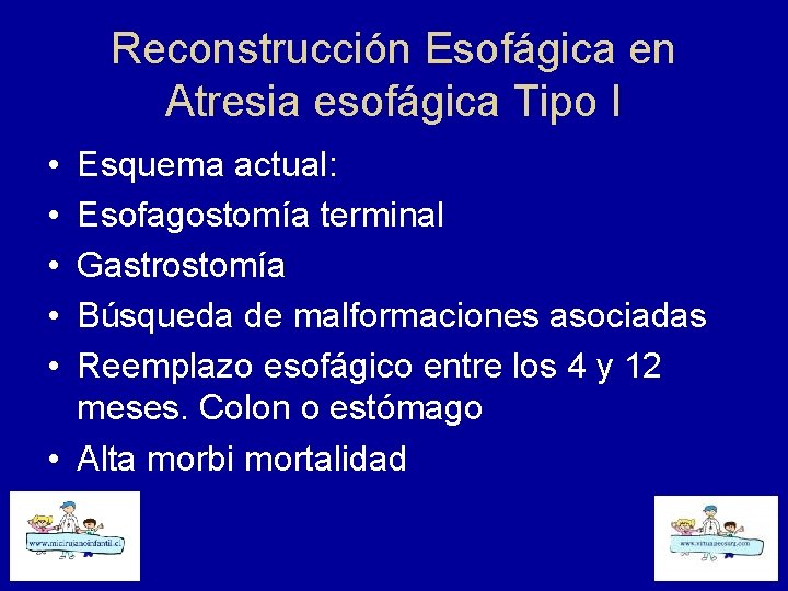 Reconstrucción Esofágica en Atresia esofágica Tipo I • • • Esquema actual: Esofagostomía terminal