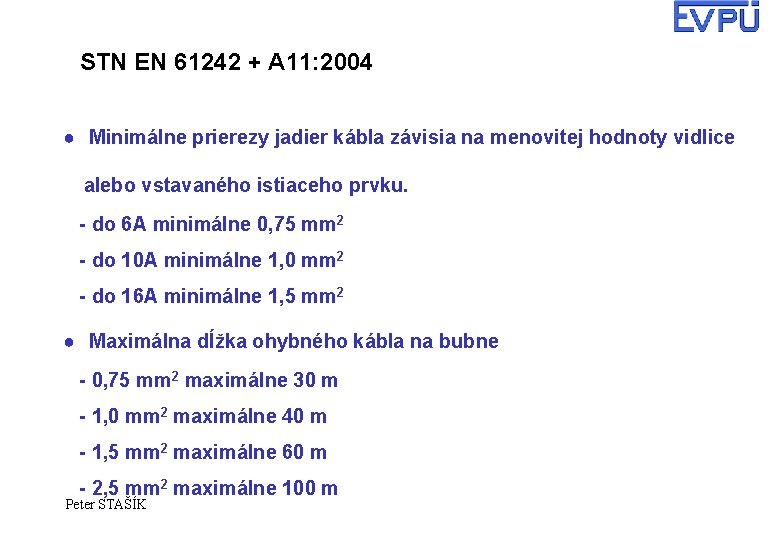 STN EN 61242 + A 11: 2004 ● Minimálne prierezy jadier kábla závisia na