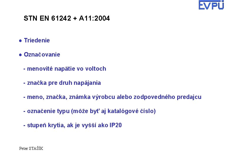 STN EN 61242 + A 11: 2004 ● Triedenie ● Označovanie - menovité napätie STN EN 61242 + A 11: 2004 ● Triedenie ● Označovanie - menovité napätie