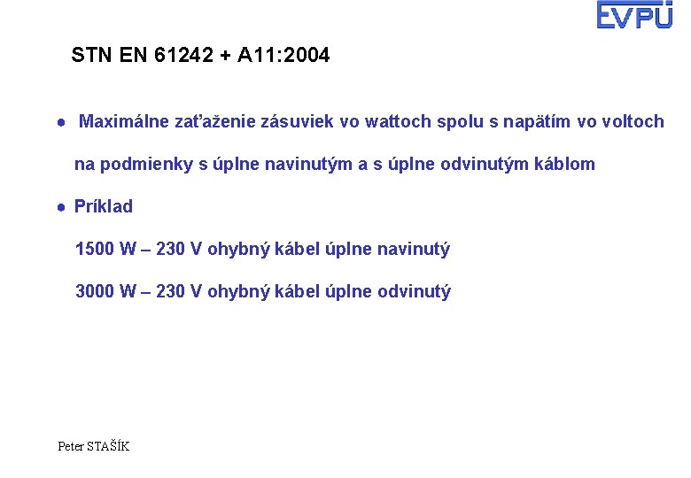 STN EN 61242 + A 11: 2004 ● Maximálne zaťaženie zásuviek vo wattoch spolu