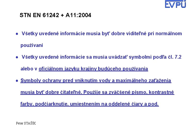 STN EN 61242 + A 11: 2004 ● Všetky uvedené informácie musia byť dobre