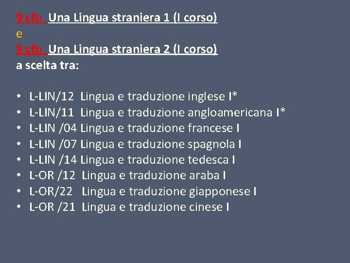 9 cfu Una Lingua straniera 1 (I corso) e 9 cfu Una Lingua straniera