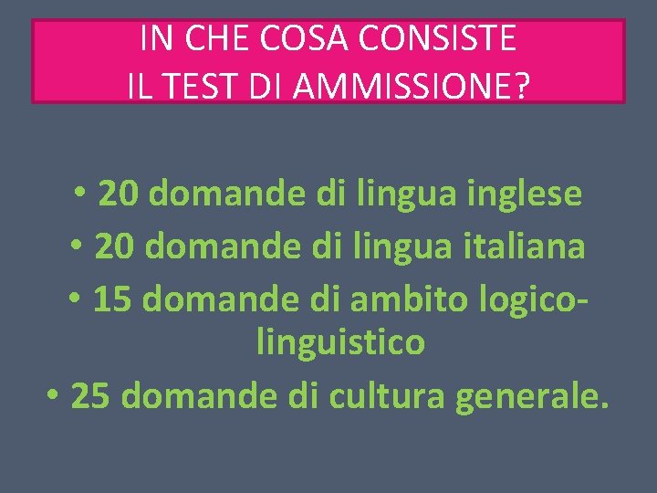 IN CHE COSA CONSISTE IL TEST DI AMMISSIONE? • 20 domande di lingua inglese