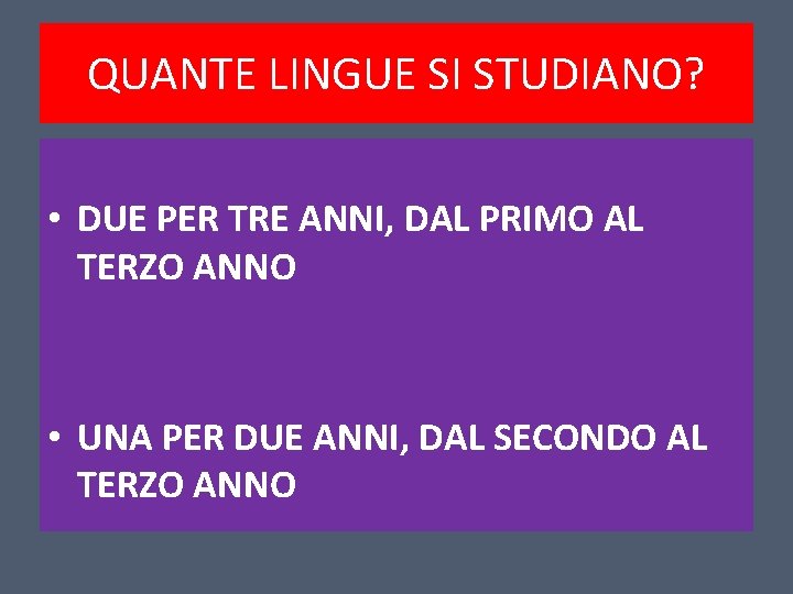 QUANTE LINGUE SI STUDIANO? • DUE PER TRE ANNI, DAL PRIMO AL TERZO ANNO