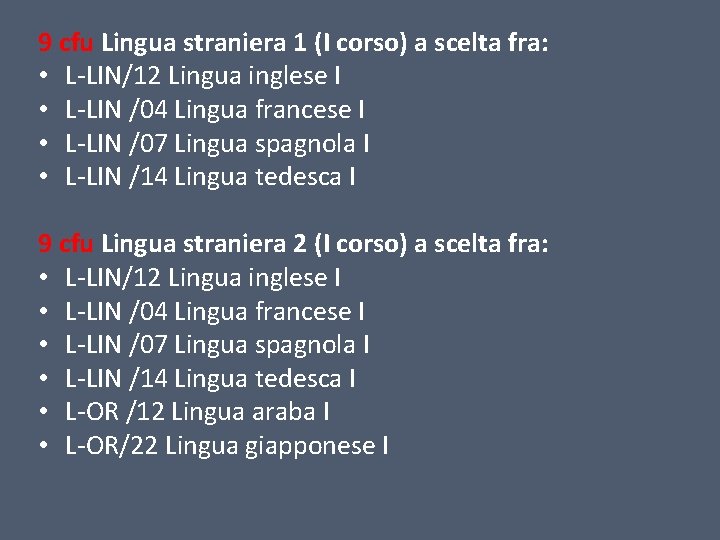 9 cfu Lingua straniera 1 (I corso) a scelta fra: • L-LIN/12 Lingua inglese
