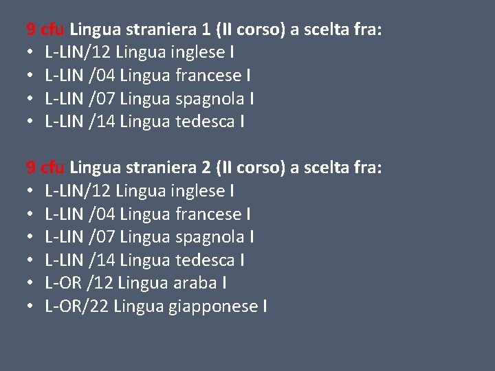 9 cfu Lingua straniera 1 (II corso) a scelta fra: • L-LIN/12 Lingua inglese