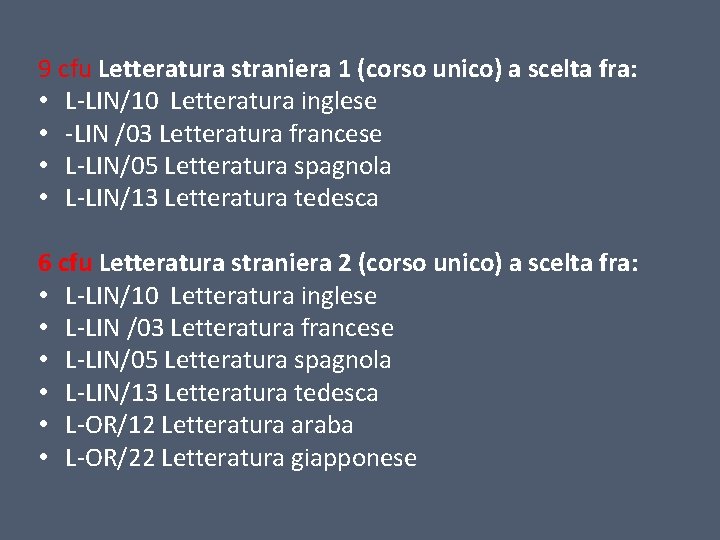9 cfu Letteratura straniera 1 (corso unico) a scelta fra: • L-LIN/10 Letteratura inglese