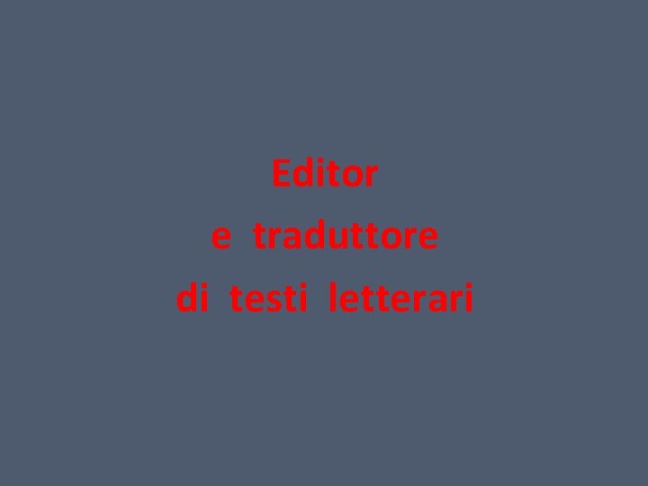 Editor e traduttore di testi letterari 