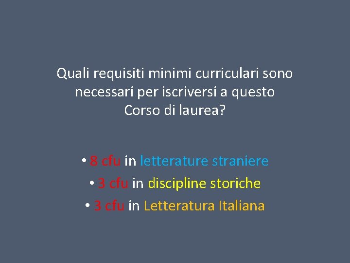 Quali requisiti minimi curriculari sono necessari per iscriversi a questo Corso di laurea? •