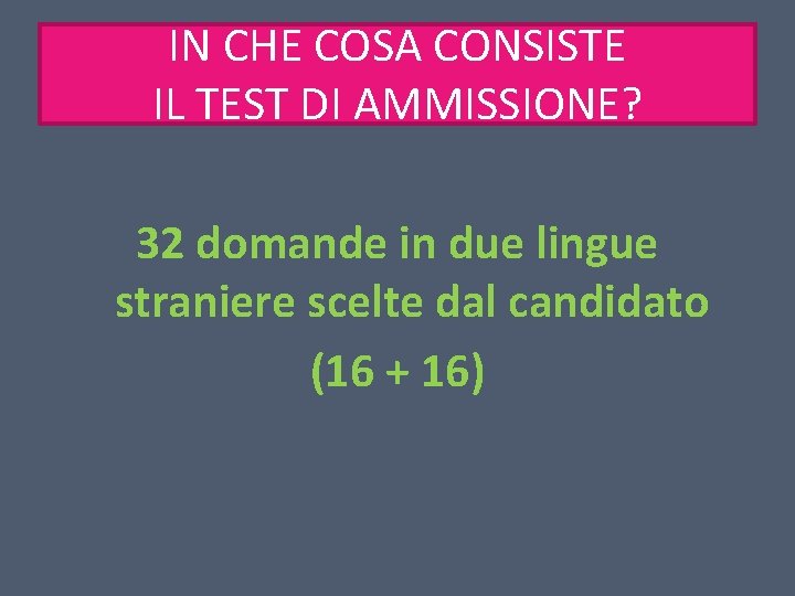 IN CHE COSA CONSISTE IL TEST DI AMMISSIONE? 32 domande in due lingue straniere