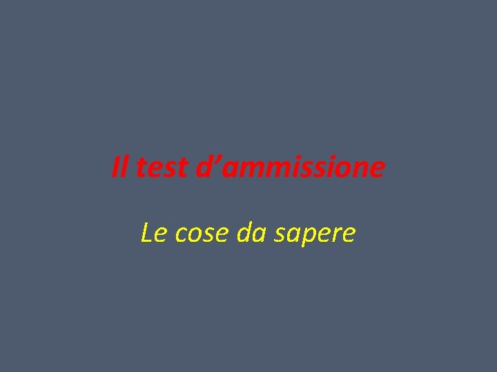 Il test d’ammissione Le cose da sapere 