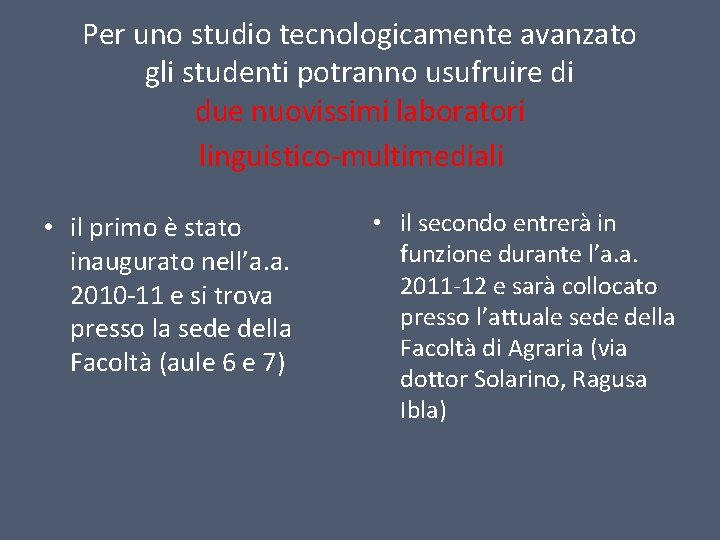 Per uno studio tecnologicamente avanzato gli studenti potranno usufruire di due nuovissimi laboratori linguistico-multimediali