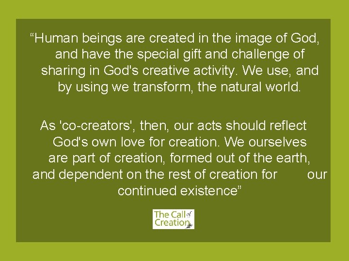 “Human beings are created in the image of God, and have the special gift