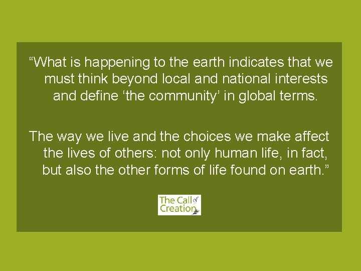 “What is happening to the earth indicates that we must think beyond local and “What is happening to the earth indicates that we must think beyond local and
