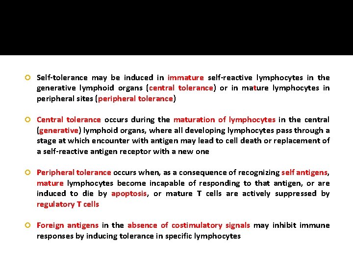  Self-tolerance may be induced in immature self-reactive lymphocytes in the generative lymphoid organs