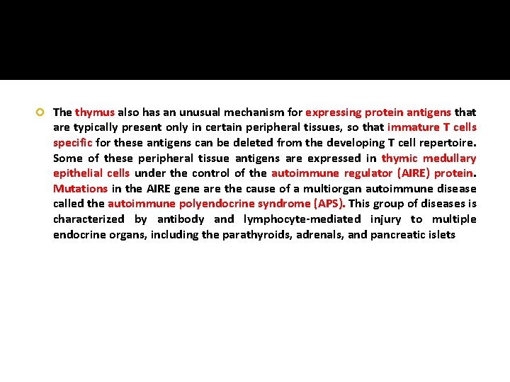  The thymus also has an unusual mechanism for expressing protein antigens that are