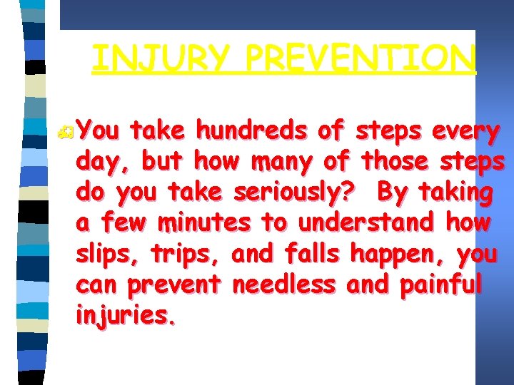 INJURY PREVENTION h You take hundreds of steps every day, but how many of