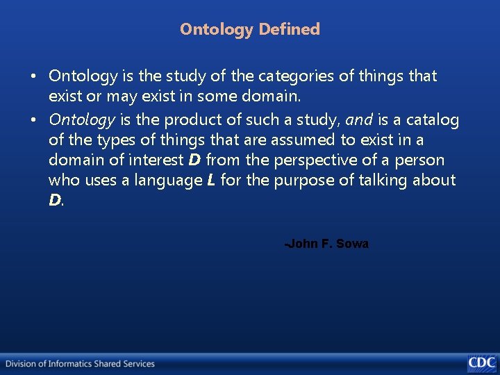 Ontology Defined • Ontology is the study of the categories of things that exist