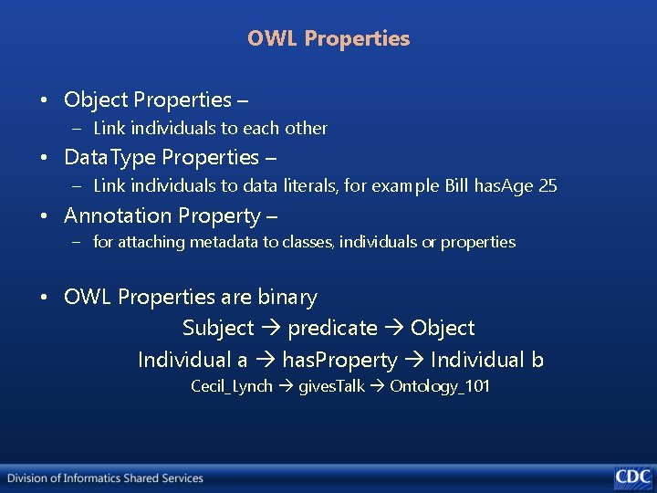 OWL Properties • Object Properties – – Link individuals to each other • Data.