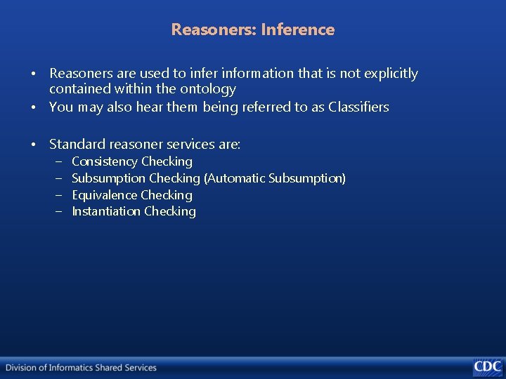 Reasoners: Inference • Reasoners are used to infer information that is not explicitly contained