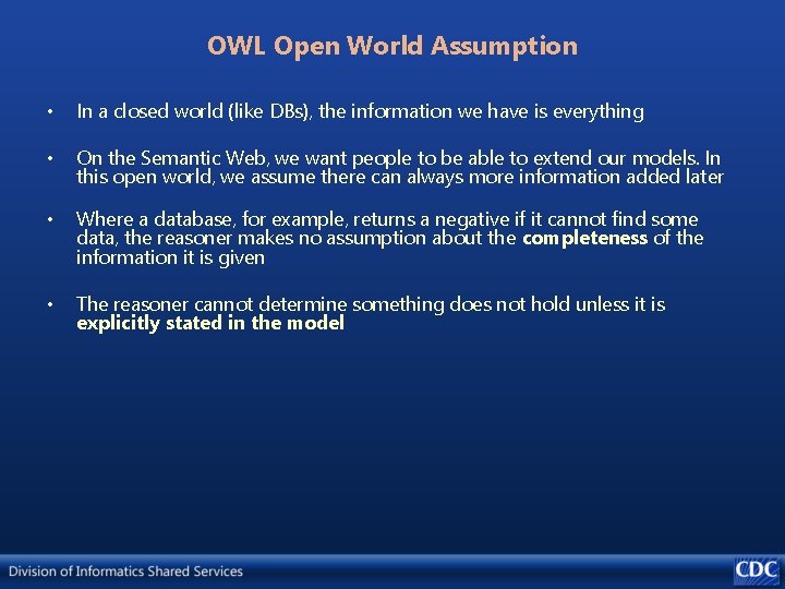 OWL Open World Assumption • In a closed world (like DBs), the information we