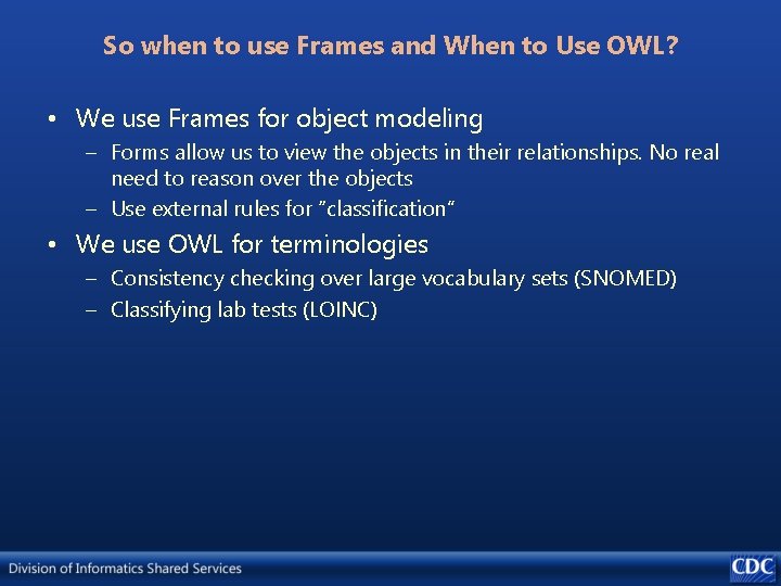 So when to use Frames and When to Use OWL? • We use Frames